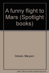 A funny flight to Mars (Spotlight books)