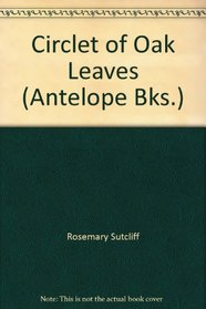 Circlet of Oak Leaves (Antelope Bks.)