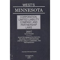 West's Minnesota Corporation, Limited Liabiliity Company, and Partnership Laws 2007 Special Pamphlet