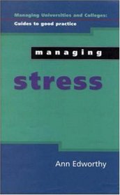 Managing Stress (Managing Universities and Colleges: Guides to Good Practices)