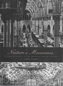 Nature's Museums: Victorian Science And The Architecture Of Display