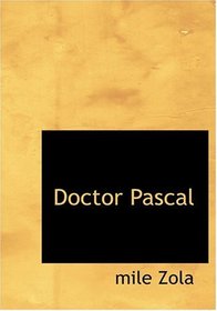 Doctor Pascal (Large Print Edition)