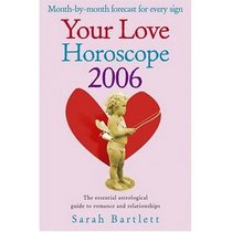 Your Love Horoscope 2006: Your Essential Astrological Guide to Romance and Relationships