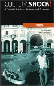Culture Shock! Cuba: A Survival Guide to Customs and Etiquette (Culture Shock! Guides)