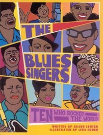 The Blues Singers: Ten Who Rocked the World, The: Blues Singers