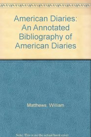 American Diaries: An Annotated Bibliography of American Diaries