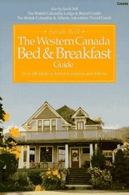 The Western Canada Bed & Breakfast Guide: Over 400 B & Bs in British Columbia and Alberta