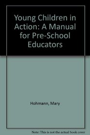 Young Children in Action: A Manual for Preschool Educators