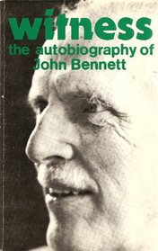 Witness: The autobiography of John Bennett
