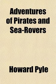Adventures of Pirates and Sea-Rovers