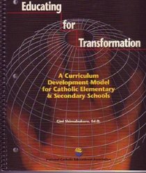 Educating for Transformation: A Curriculum Development Model for Catholic Elementary and Secondary Schools