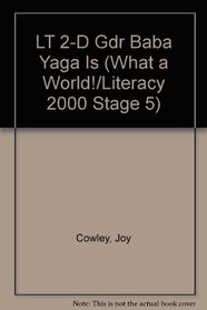 LT 2-D Gdr Baba Yaga Is (What a World!/Literacy 2000 Stage 5)