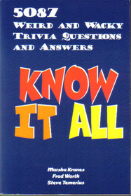 Know It All: 5087 Weird and Wacky Trivia Questions and Answers