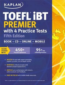 Kaplan TOEFL iBT Premier 2014-2015 with 4 Practice Tests: Book + CD + Online + Mobile
