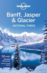 Banff, Jasper and Glacier National Parks (Lonely Planet)