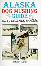 Alaska Dog Mushing Guide: Facts and Legends