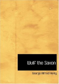 Wulf the Saxon (Large Print Edition)