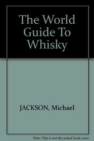The World Guide To Whisky