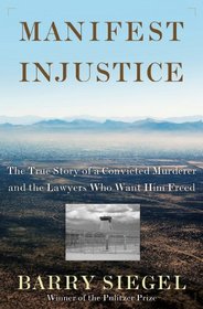 Manifest Injustice: The True Story of a Convicted Murderer and the Lawyers Who Want Him Freed