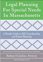 Legal Planning for Special Needs in Massachusetts: A Family Guide to Ssi, Guardianship, and Estate Planning