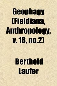 Geophagy (Fieldiana, Anthropology, v. 18, no.2)