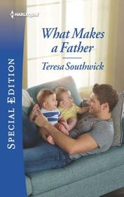 What Makes a Father (Harlequin Special Edition, No 2722)
