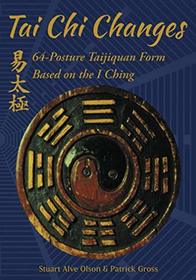 Tai Chi Changes: 64-Posture Taijiquan Form Based on the I Ching