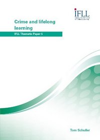 Crime and Lifelong Learning: IFLL Thematic Paper No. 5 (Ifll Thematic Paper 5)