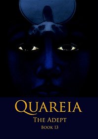 Quareia the Adept: Book Thirteen