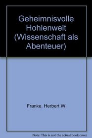 Geheimnisvolle Hohlenwelt (Wissenschaft als Abenteuer) (German Edition)