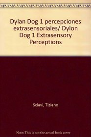 Dylan Dog 1 percepciones extrasensoriales/ Dylon Dog 1 Extrasensory Perceptions (Spanish Edition)