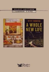 Reader's Digest Select Editions, Vol. 154, April 2008:  Francesca's Kitchen / A Whole New Life (Large Print)