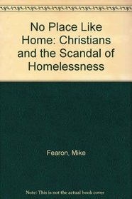 No Place Like Home: Christians and the Scandal of Homelessness
