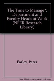 The Time to Manage?: Department and Faculty Heads at Work (NFER Research Library)