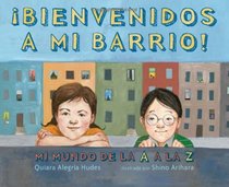 Bienvenidos a mi barrio! Mi mundo de la A a la Z: (Spanish language edition of Welcome to My Neighborhood! A Barrio ABC) (Spanish Edition)