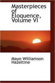 Masterpieces of Eloquence, Volume VI
