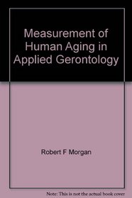 Measurement of human aging in applied gerontology