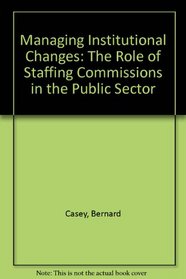 Managing Institutional Changes: The Role of Staffing Commissions in the Public Sector