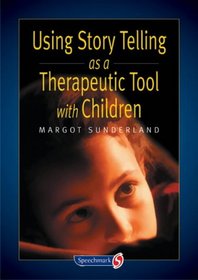 Using Story Telling as a Therapeutic Tool with Children (Helping Children)