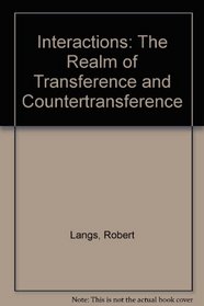 Interactions: The Realm of Transference and Countertransference