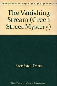 The Vanishing Stream (Brenford, Dana. Green Street Mystery.)