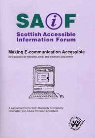 Making E-communication Accessible: A Supplement to the Saif Standards for Disability Information and Advice Provision in Scotland