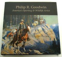 Philip R. Goodwin : America's Sporting Sporting and Wildlife Artist