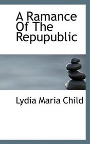 A Ramance Of The Repupublic