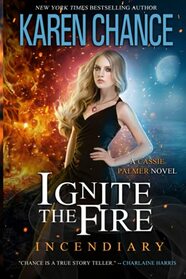 Ignite the Fire: Incendiary (Cassie Palmer, Bk 11)