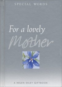 For A Lovely Mother (Helen Exley Giftbooks)