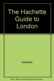 Hachette Guide to London