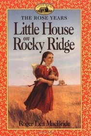Little House On Rocky Ridge The Rose Years
