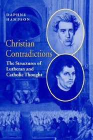 Christian Contradictions: The Structures of Lutheran and Catholic Thought