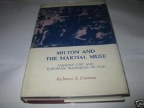 Milton and the Martial Muse: Paradise Lost and European Traditions of War